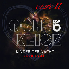 Ochs & Klick - Kinder der Nacht (Bootleg Set) Part II
