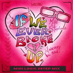 Mae Stephens - If We Ever Broke Up (Midi Logic Garage Remix)