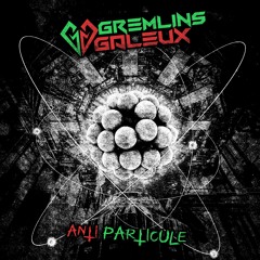 Gremlins Galeux - Anti-Particule