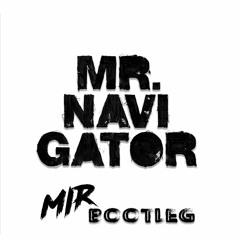 MR. NAVIGATOR [ MIR BOOTLEG ]