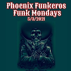 PhoenixFunkeros - FunkMondays - 5-3-2021
