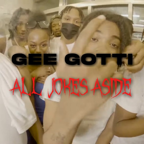 Gee Gotti - All Jokes Aside