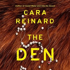 [GET] EPUB 💖 The Den by  Cara Reinard,Sarah Beth Pfeifer,Christina Traister,Roxanne