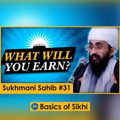 How To Make The Most Out of This Life | Sukhmani Sahib English Katha | Part 31