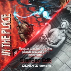 Space Laces In The Place X Caster Infortunii (Slander Edit EDCLV 24) (DZNVTZ Remake) Free DL