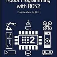 [ACCESS] [KINDLE PDF EBOOK EPUB] A Concise Introduction to Robot Programming with ROS2 by Francisco