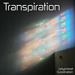 Transpiration (polyprismal Dubstination)