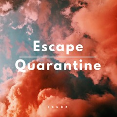 Toubz - Escape Quarantine - SetMix #001