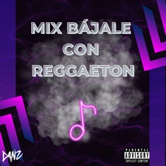 MIX BAJALE CON REGGAETON (COCHINAE, CAILE, EFECTO, PANTYSITO)