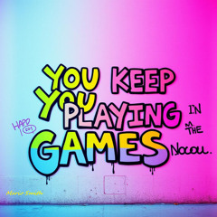 you keep playing games