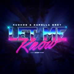 RUSH33RD - LET ME KNOW (feat.Capella Grey)