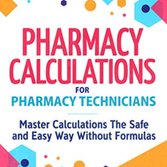[ACCESS] EBOOK 📝 Pharmacy Calculations for Pharmacy Technicians: Master Calculations