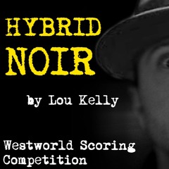 Hybrid Noir (Westworld Jazz - Westword/Spitfire contest entry - music only)