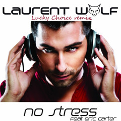 Laurent Wolf - No Stress (Lucky Choice remix)