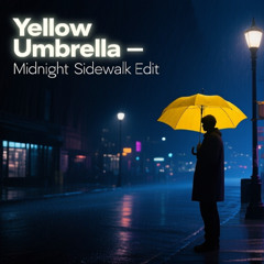 Yellow Umbrella – Midnight Sidewalk Edit
