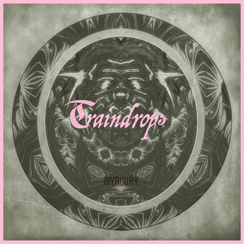 Traindrops | myrcury