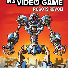 [GET] [KINDLE PDF EBOOK EPUB] Trapped in a Video Game: Robots Revolt (Volume 3) by  D