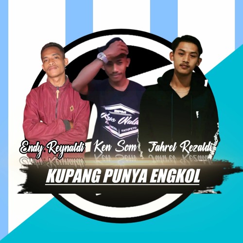 KUPANG PUNYA ENGKOLL [ ENDY REYNALDI X KEN SOM FT FAHREL REZALDI ]#SOM FAMS.mp3