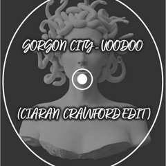 Gorgon City - Voodoo (Ciaran Crawford Edit)