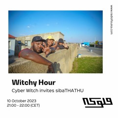 Witchy Hour: Cyber Witch invites sibaTHATHU - 10/10/2023