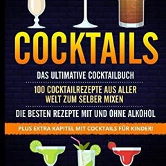 audio COCKTAILS: Das ultimative Cocktailbuch: 100 Cocktailrezepte aus aller Welt zum selber mixen