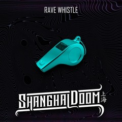 Shanghai Doom - Rave Whistle