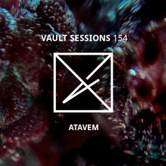 Vault Sessions #154 - ATAVEM