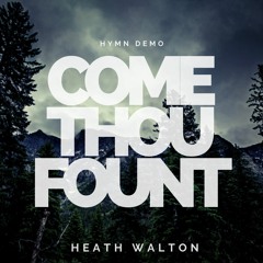 Come Thou Fount (Hymn Demo)