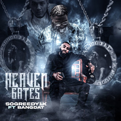 Heaven Gates - SoGreedy1k Ft Bangdat