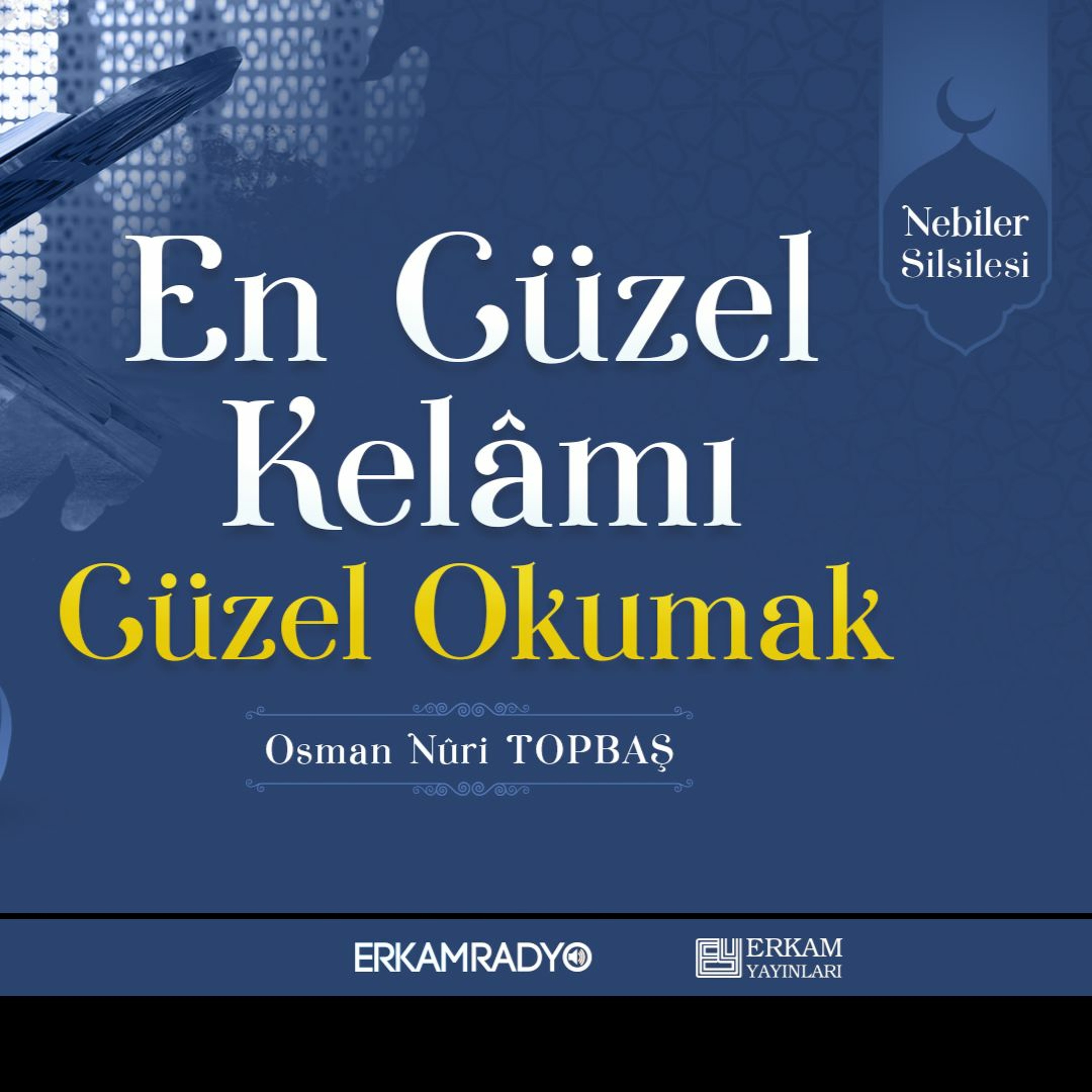 En Güzel Kelâmı Güzel Okumak (Nebiler Silsilesi 23 - Sesli Kitap) - Osman Nuri Topbaş