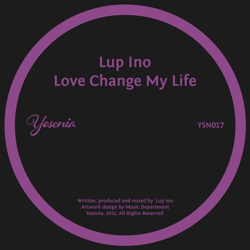 PREMIERE: Lup Ino - Love Change My Life [Yesenia]