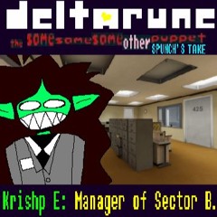 Krishp E: Manager of Sector B. - [Deltarune: The Same Same Same Other Puppet] (MY TAKE)