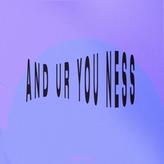 And ur you ness