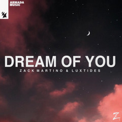 Zack Martino & Luxtides - Dream Of You