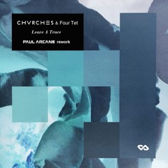 free download: CHVRCHES & Four Tet - Leave A Trace (Paul Arcane Rework)
