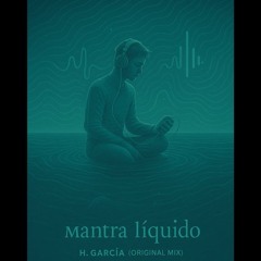 Mantra Líquido - H.Garcia (Original Mix)