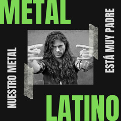 METAL Latino (chileno, mexicano, español, argentino, colombiano, brasileño, etc) 2022
