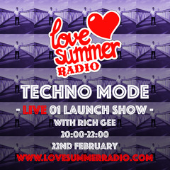 TECHNO MODE LIVE 01 LAUNCH SHOW with Rich Gee on Love Summer Radio