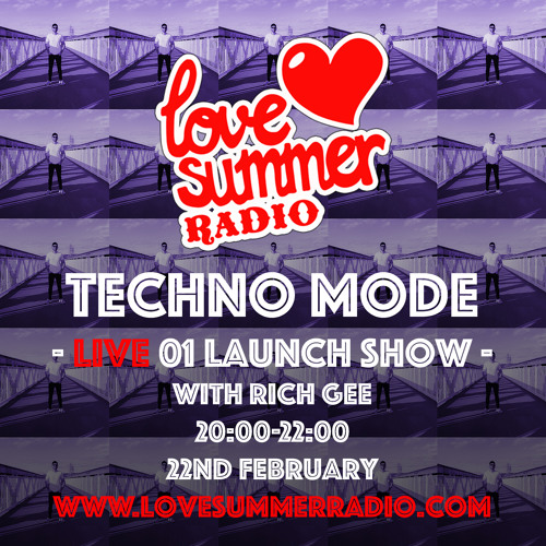 TECHNO MODE LIVE 01 LAUNCH SHOW with Rich Gee on Love Summer Radio