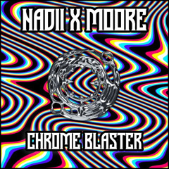 CHROME BLASTER W NADDIE (FREE DOWNLOAD)