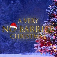 A Very NO BARRIER Christmas
