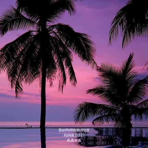 SUMMER MIX JUNE 2021 AAvA