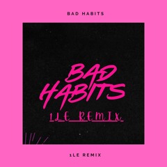 Ed Sheeran - Bad Habits (1LE Remix)