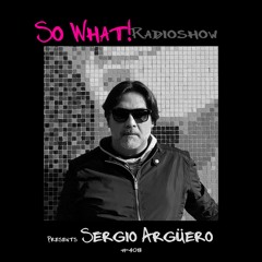 So What Radioshow 408/Sergio Argüero