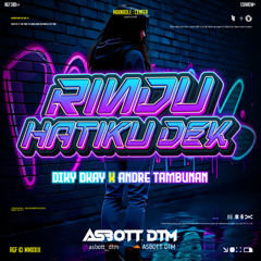 RINDU HATIKU DEK - [ ASBOTT DTM X DIKY DIKAY X ANDRE TAMBUNAN ]#GANTENG