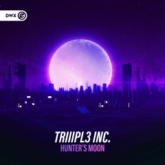 TRIIIPL3 INC. - Hunter's Moon (DWX Copyright Free)