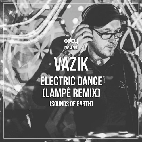 PREMIERE: Vazik - Electric Dance (Lampé Remix) [Sounds Of Earth]