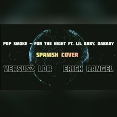 Pop Smoke - For The Night ft. Lil Baby, DaBaby (Spanish Cover)