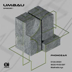 Umbau w/Phonozar - Ep.01