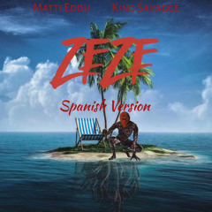 Zeze (Spanish Version) - Matti Eddu x King Savagge